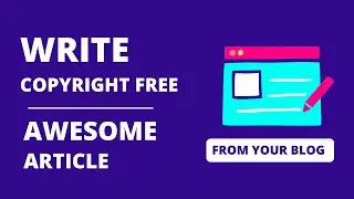 How to Write Copyright Free Unique articles for your website
