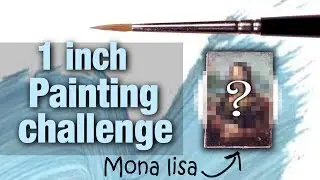 One Inch Miniature Art Painting Challenge; Mona Lisa Edition