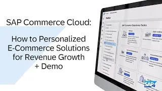 SAP Commerce Cloud: Personalized E-Commerce Solutions for Revenue Growth  (+ Demo)