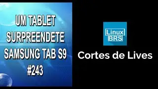 Cortes de Live #243 - Samsung TAB S9