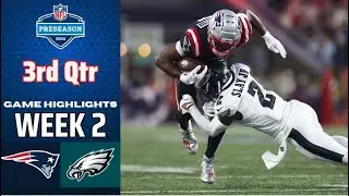 New England Patriots vs Philadelphia Eagles Full 3rd Qtr | Aug 15 | 2024 NFL Highlights Preseason