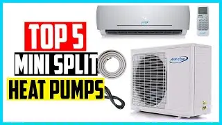 Top 5 Best Mini Split Heat Pumps In 2024