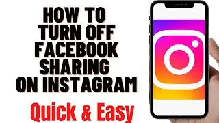 HOW TO TURN OFF FACEBOOK SHARING ON INSTAGRAM 2024