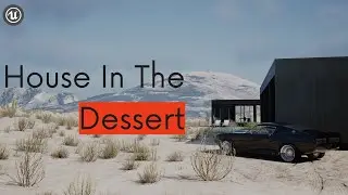 The Desert House - UE4 Indoor/Outdoor Scene.