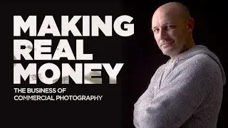 Making Real Money:  The Business of Commercial Photography