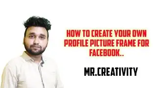 How To Create Your Own Profile Picture Frame For Facebook .!!MR.Creativity