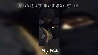 Jelena Karleusa feat. Teca - Krimi Rad (speed + up)