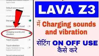 Lava z3 me charging sounds and vibration setting on off use kaise kare