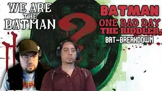 BAT-BREAKDOWN - 'Batman: One Bad Day - The Riddler' | We Are The Batman podcast Ep. 126