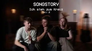 SONGSTORY - Ich steh zum Kreuz (Teil 2)