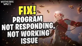 Fix Wuthering Waves Program Not Responding/Working Issue