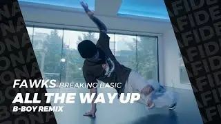 ChrisTang - All The Way Up(Bboy Remix) / Fawks Breaking Basic