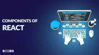 Components of React | Full-Stack Development Course | Board Infinity