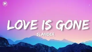 Slander - Love Is Gone (Lyrics)