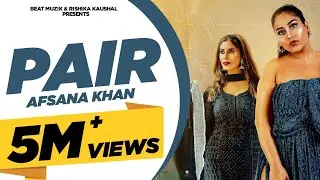 PAIR : Afsana Khan (Video Song) | Rishika Kaushal | Gold Boy | Abeer | Rishika kaushal Songs