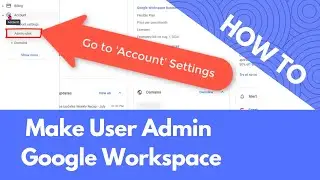 How to make a user an admin in Google Workspace