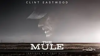 The Mule (2018) Movie || Clint Eastwood, Bradley Cooper, Laurence Fishburne || Review and Facts