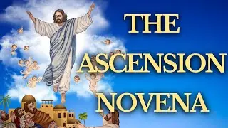 Ascension Novena --- Novena Prayer for ALL 9 Days