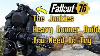 Fallout 76 Junkies Heavy Gunner Build Guide