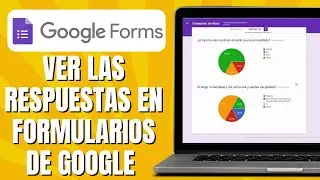 Cómo VER Las Respuestas En Formularios De GOOGLE