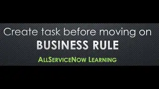 AllServiceNow Learning - Create change task before moving to the next state