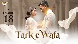 Tark e Wafa Episode 18 | 25 July 2024 (English Subtitles) | ARY Digital Drama