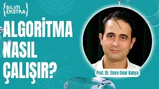 Algoritma nasıl çalışır? / Prof. Dr. Emre Onur Kahya ile Bilim Ekstra