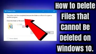 How to Force Delete File or Folder, Can't Delete Files, CMD Deletes Folder Windows 10.