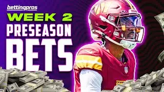 NFL Preseason Week 2 Betting Guide | Picks & Predictions