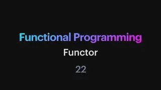 Functional Programming - 22: Functor