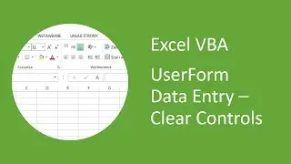 Excel UserForm Data Entry (VBA) #7 - Clear (Reset) Controls
