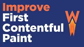 How to Improve First Contentful Paint on WordPress