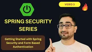 Getting Started with Spring Security and Form Based Authentication | Spring Security | Video #3