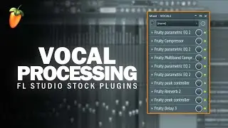 How To Process Vocals With FL Studio Stock Plugins