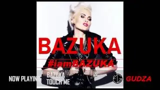 BAZUKA - Touch Me (Audio) 