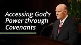 Accessing God’s Power through Covenants | Dale G. Renlund | April 2023 General Conference