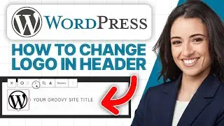 How To Change Logo in Header on WordPress (2024 Updated Guide)