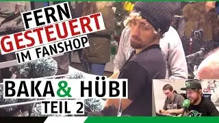 Baka & Hübi | Ferngesteuert im Fanshop | Teil 2