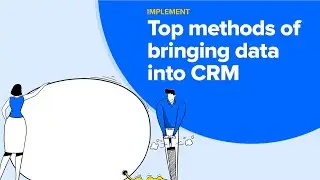 Top methods to bring data into CRM