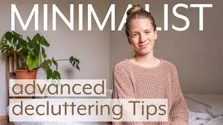 How to Declutter like a Minimalist | advanced decluttering tips for extreme downsizing