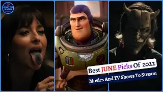 What To Watch - The Movies and Shows You Can't Miss Out June 2022