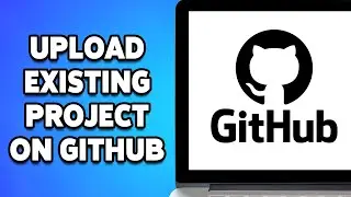 How To Upload Existing Project On GitHub 2024