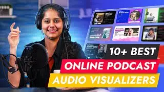 Audio Visualizer for 2022: 10+ Best Tools to Enhance Your Podcast