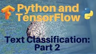 Python and TensorFlow: Text Classification -- Part 2