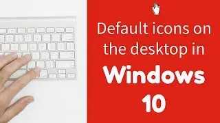 Windows 10 Tip #4: Get the default Windows icons to appear on your desktop