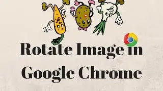 How to Rotate Image In Google Chrome