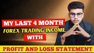 My Last 4 Month Forex Trading Income || With Profit and Loss Statement || Malay Singha