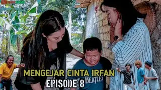 MENGEJAR CINTA IRFAN | EPISODE 8