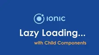 Ionic Angular Lazy Loading with Child Components