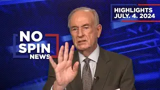 Highlights from BillOReilly.com’s No Spin News | July 4, 2024